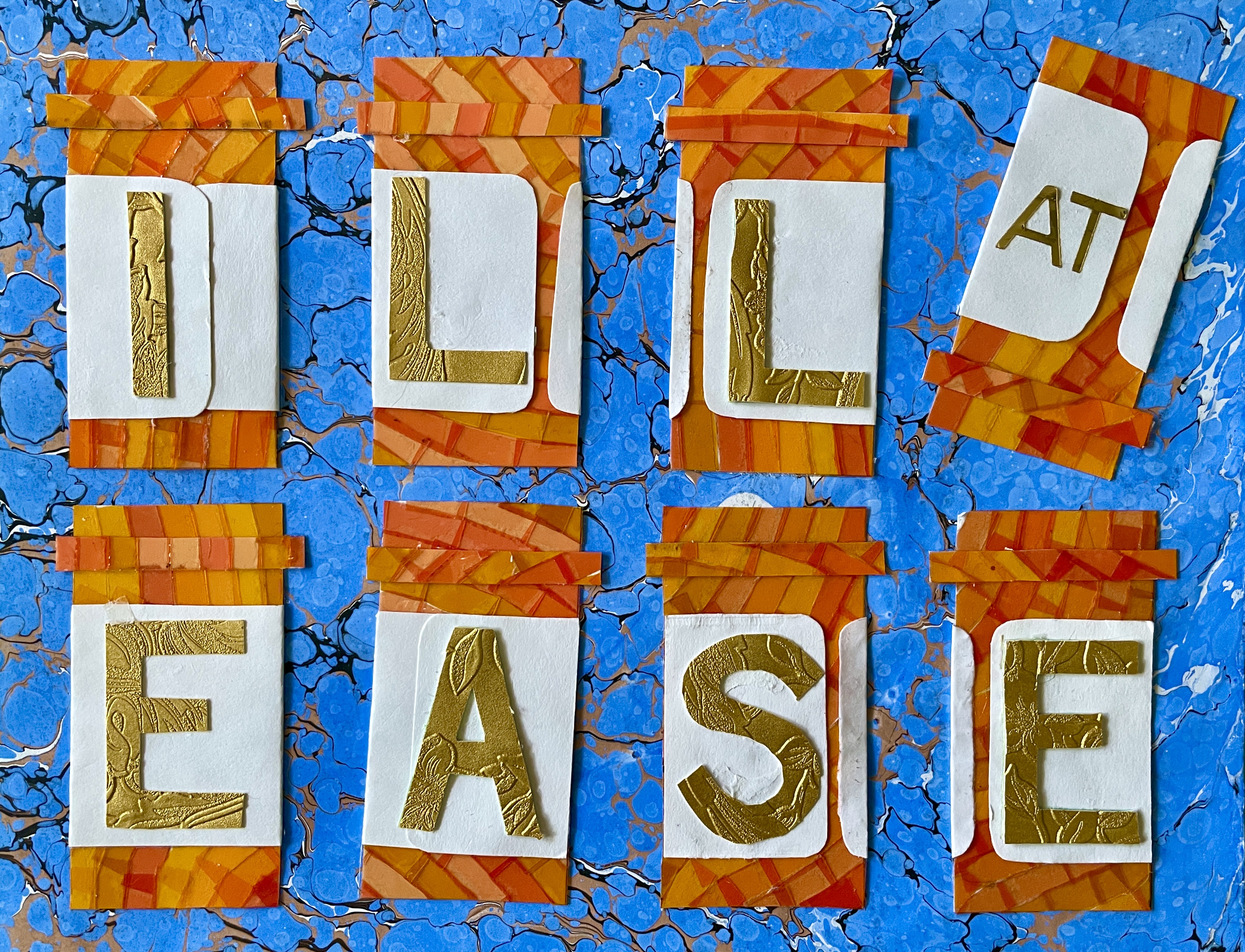 A paper mosaic piece of eight orange pill bottles, each with a letter spelling out the words "ILL AT EASE."